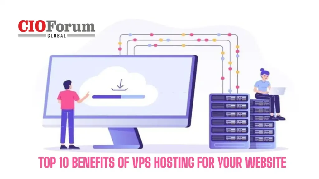 Top 10 benefits of VPS hosting for your website