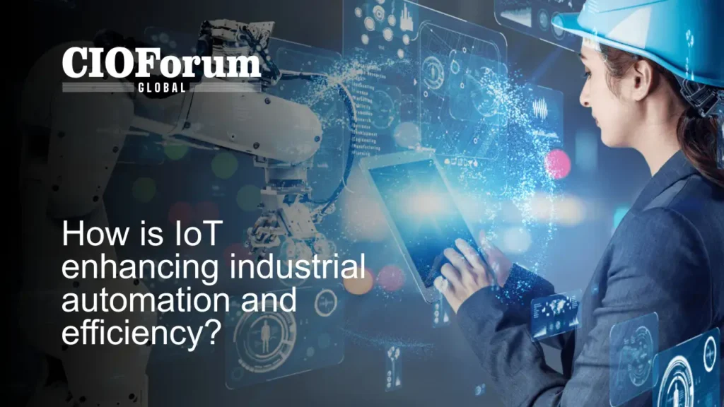 How Is Iot Enhancing Industrial Automation And Efficiency?