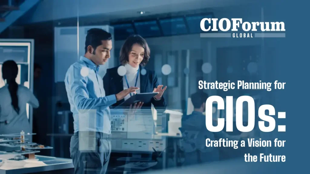 Strategic Planning for CIOs: Crafting a Vision for the Future