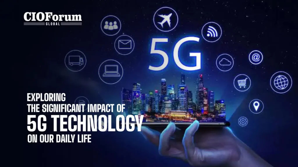 Exploring the Transformative Impact of 5G Technology on Daily Life